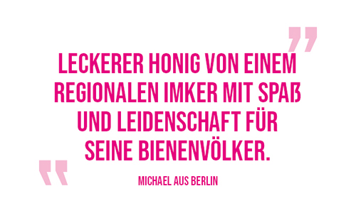 Kundenzitate_Michael aus Berlin_Bienenkönig Niederrhein